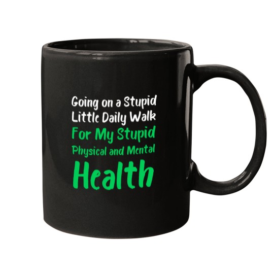Discover Going On A Stupid Walk For My Stupid mentals healths Classic Mugs