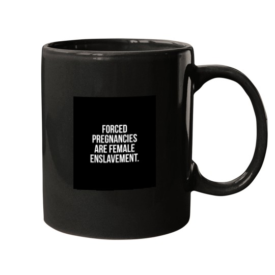 Discover 2254 Forced Pregnancies Are Enslavement Mugs