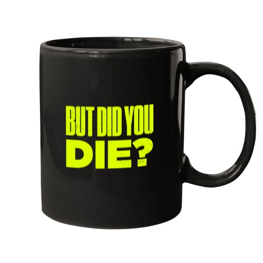 Discover But Did You Die Funny Meme Motivational Gym Active(1) Mugs