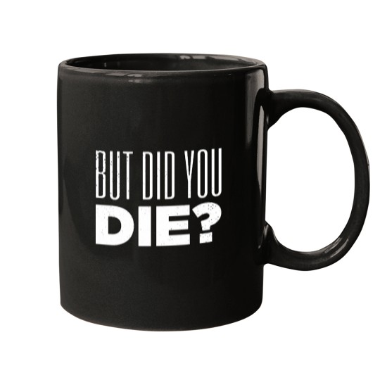 Discover But Did You Die Funny Meme Motivational Gym Active(5) Mugs