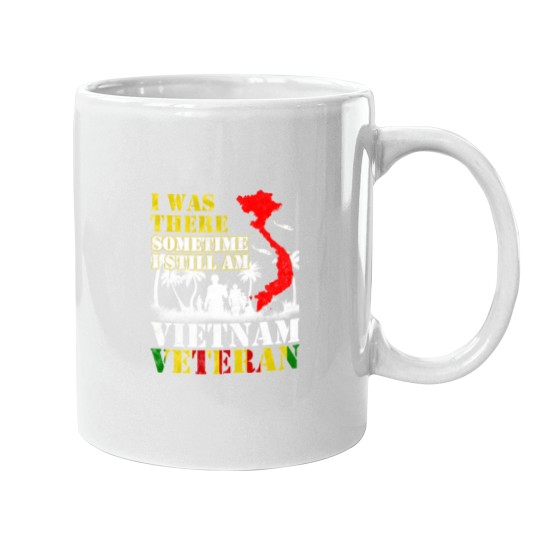 Discover Vietnam Veteran Gifts I Was There Sometimes I Still Am Vietnam Veteran Mugs