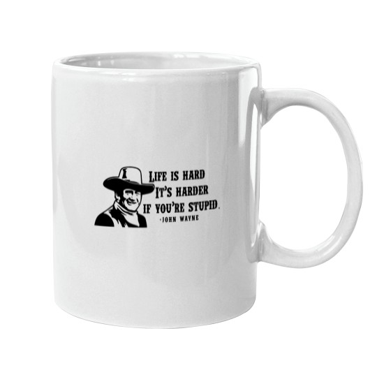 Discover Life is hard it's harder if your stupid- John Wayne - Mugs