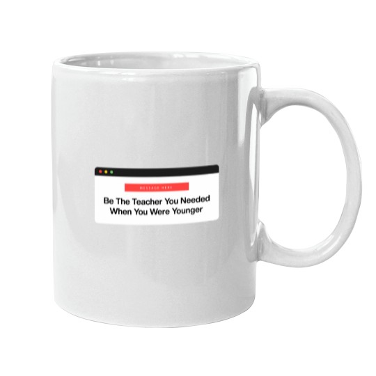 Discover Be The Teacher You Needed Mugs