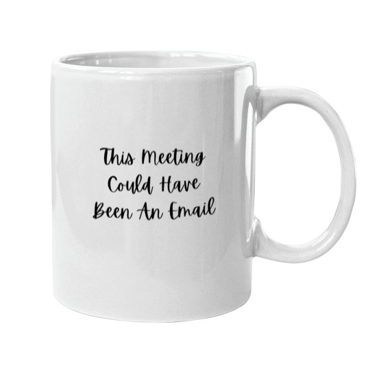 Discover This meeting could have been an email -28 Mugs