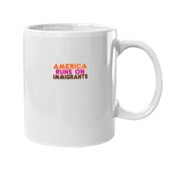 Discover americas Runs on Immigrants - Pro-Immigration Dunkin' Inspired Mugs