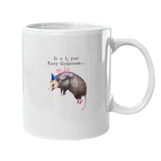 Discover It Is I Your Fairy Godpossum -25 Mugs