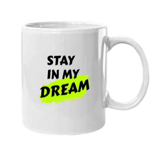 Discover stay in my dream Mugs