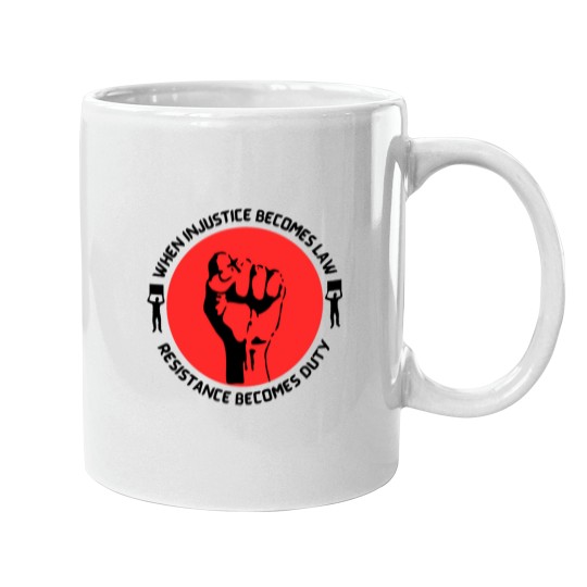 Discover When Injustice Becomes Law Resistance Becomes dutys Mugs