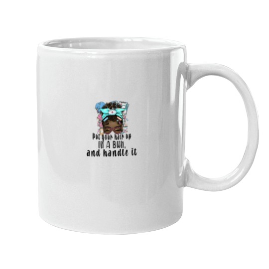 Discover Put your hair up in a bun - drink some coffee and handle it - Messy bun nurse - Afro Nurse Mugs