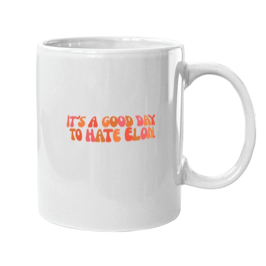 Discover It'ss a Goods day to hate Elon - Anti Elon teslas bumper Mugs