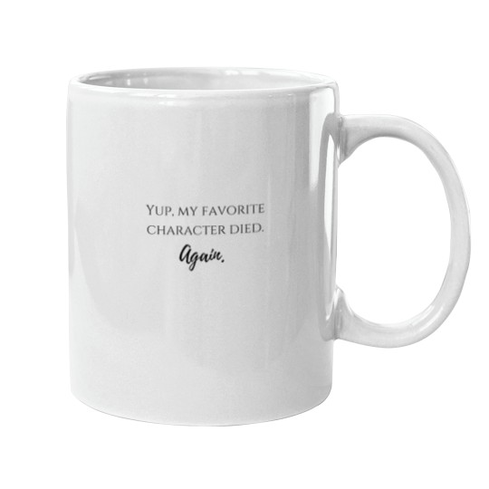 Discover yup - my favorite character dieds - again - Mugs