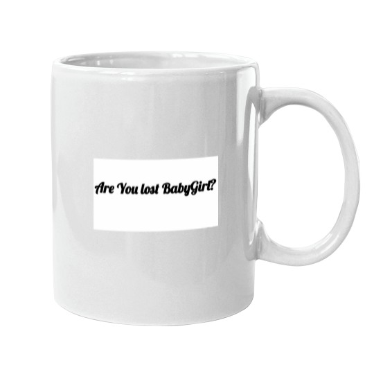 Discover Are You Lost BabyGirl Mugs