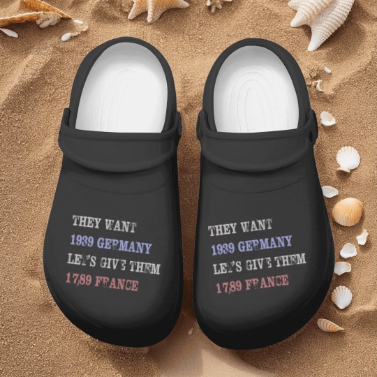 Discover They Want 1939 Germany, Let's Give Them 1789 France Nurse Clogs, political Nurse Clogs, Resist Nurse Clogs, anti trump Nurse Clogs