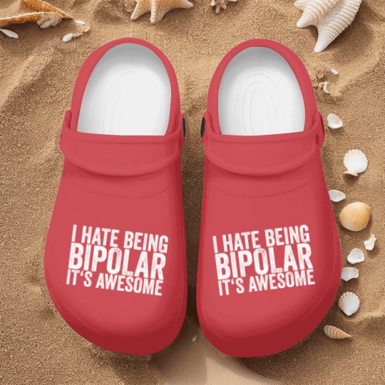 Discover I Hate Being Bipolar It's Awesome Nurse Clogs