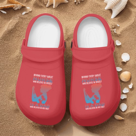 Discover Behind Every Great Nurse Who Believes In Herself Is A Dad Who Believes In Her First - Nurse Gift Idea - Nurse Clogs