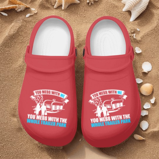 Discover You Mess With Me You Mess With Whole Trailer Park Nurse Clogs