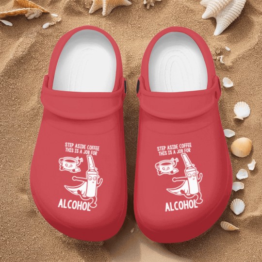Discover Step Aside Coffee This Is A Job For Alcohol Nurse Clogs