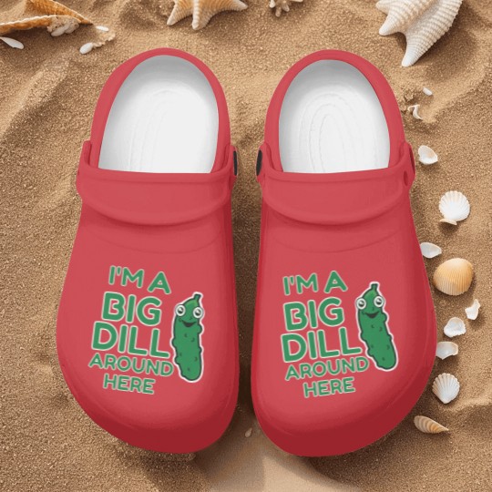 Discover I m A Big Dill Around Here Pickle Nurse Clogs