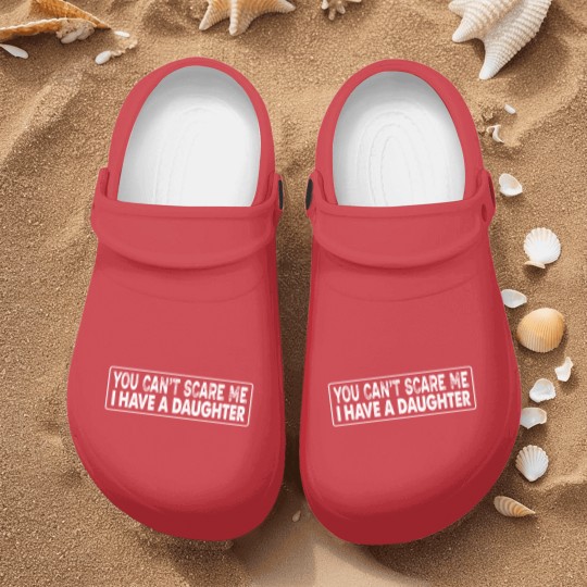Discover you can't scare me i have a daughter Nurse Clogs