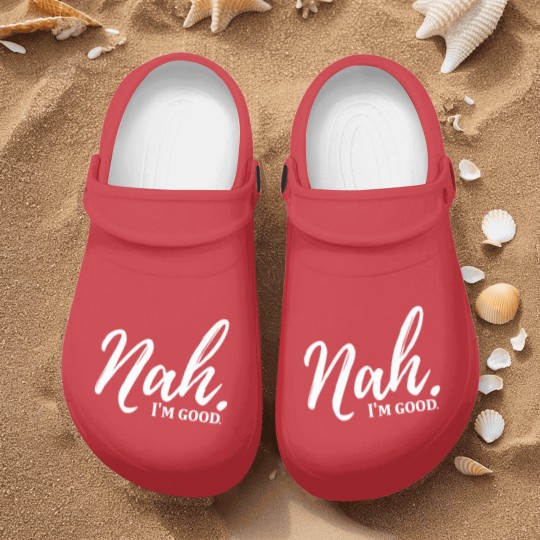 Discover Funny Nah I'm Good Quotes Nurse Clogs