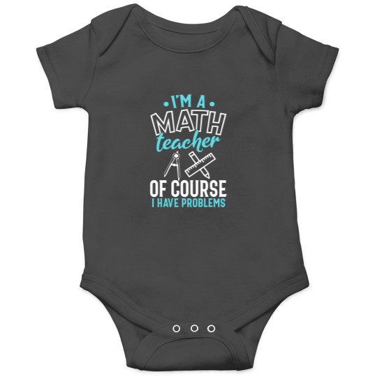 Discover CMath Teacher Shirt Im A Math Teacher I Have Problems Onesies