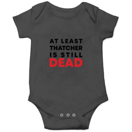 Discover At least Thatcher is still-dead Onesies
