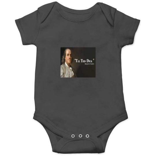 Discover Benjamin Franklin - Tax This D'ick Onesies