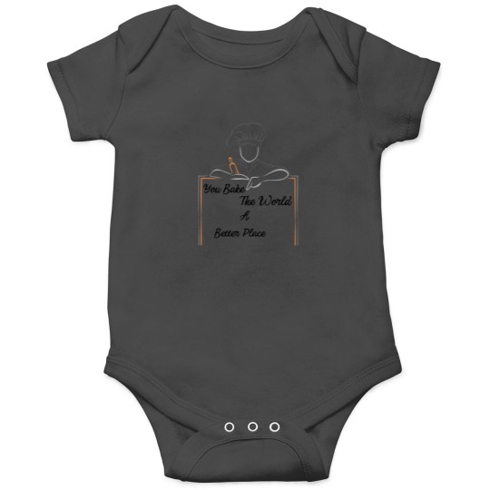 Discover You Bake The World A Better Place Onesies