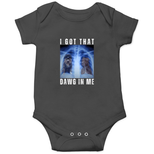 Discover i got that dawg in me dog xray meme wo s Onesies