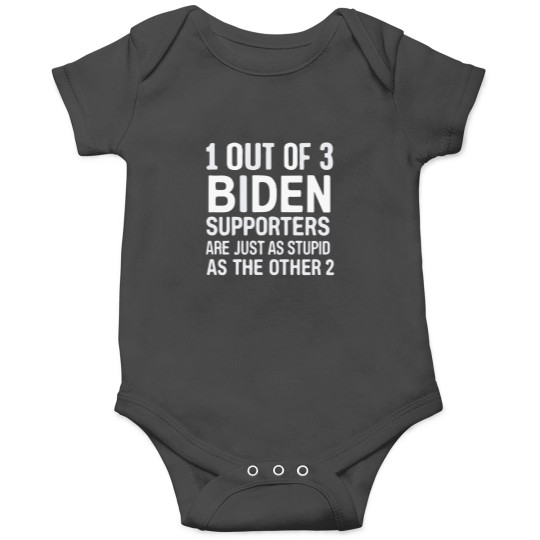 Discover 1 Out Of 3 Biden Supporters Are As Stupid As The Other 2 Onesies