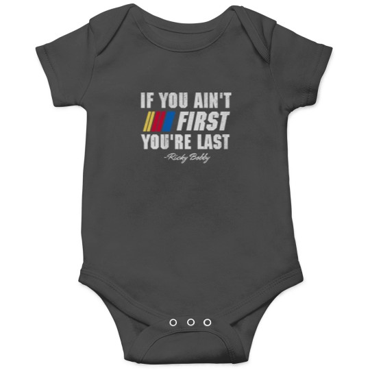 Discover Talladega Nights Ricky Bobby If You Ain't First You're Last 1 Onesies