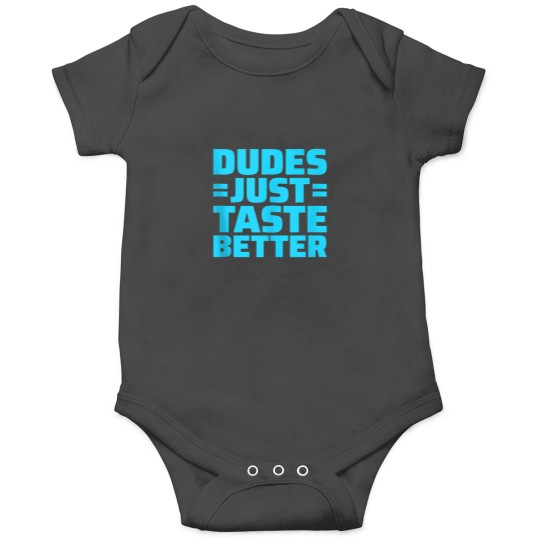 Discover Dudes Just Taste Better 7568 Onesies
