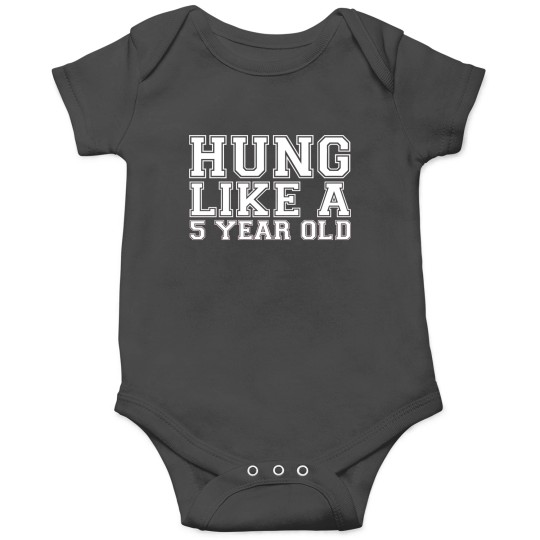 Discover Hung Like a 5yr Old Onesies