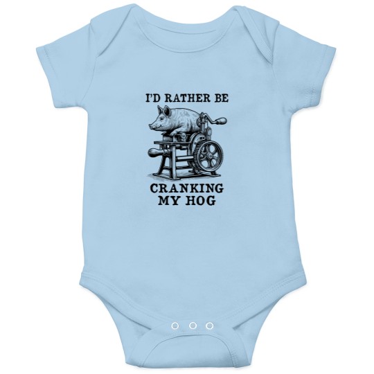 Discover Rather Be Cranking My Hog - Oddly Specific Meme Onesies