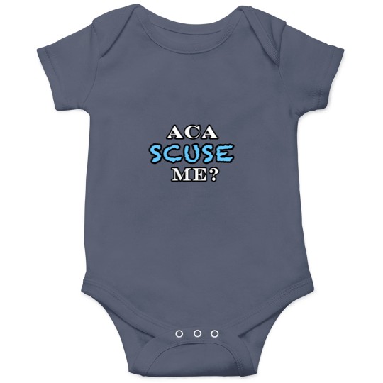Discover Aca Scuse Me - Pitch Perfect Quote Onesies