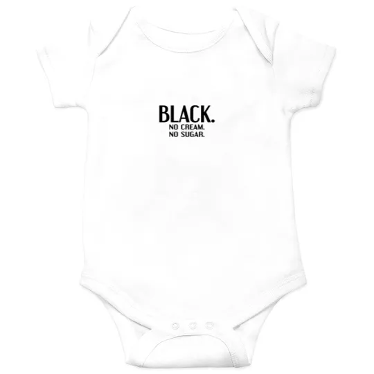 Discover Black No Cream No Sugar Enjoying Coffee Onesies