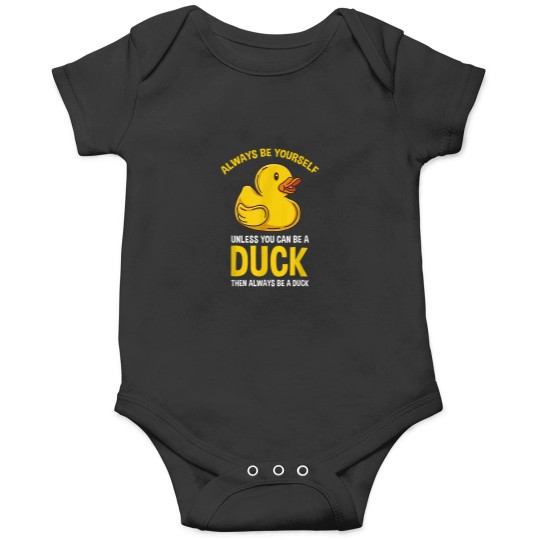 Discover Always Be Yourself Unless You Can Be A Duck Love Onesies