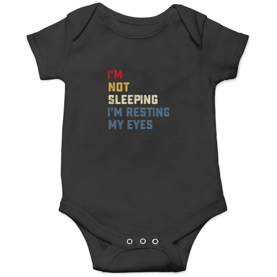 Discover IM Not Sleeping IM Resting My Eyes Onesies