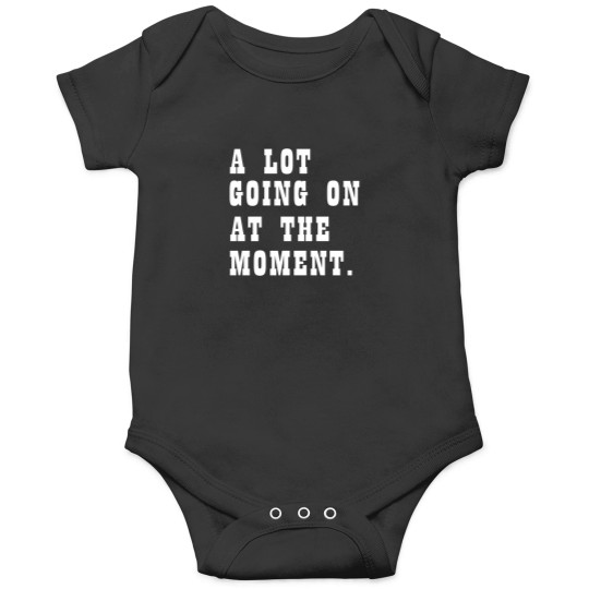 Discover A Lot Going On At The Moment Funny Onesies