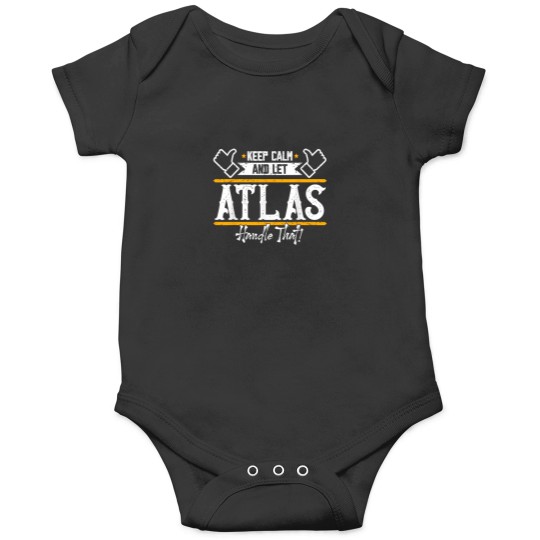 Discover Atlas Keep Calm and let Atlas handle that Onesies