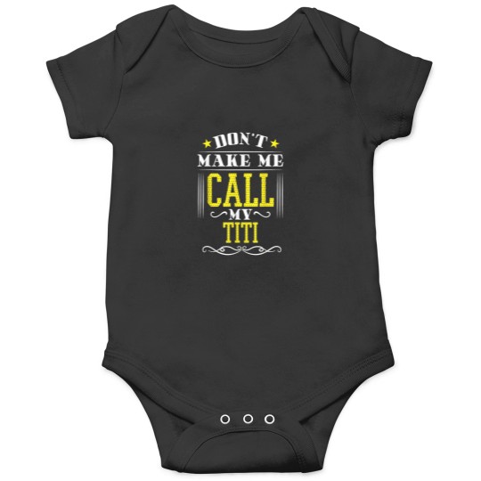 Discover Dont Make Me Call My Titi TShirt Onesies