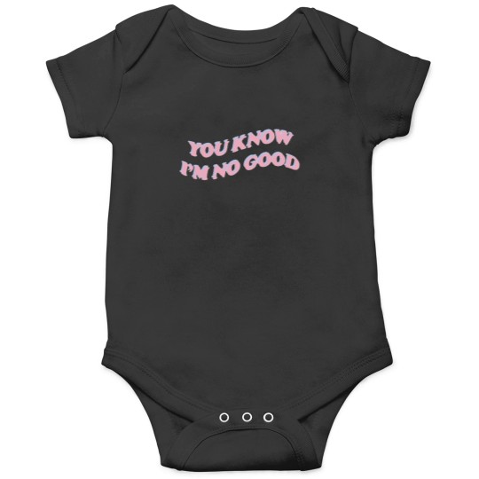 Discover you know i’m no good Onesies