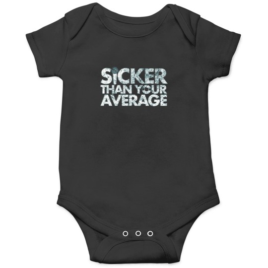 Discover Sicker Than Your Average Onesies