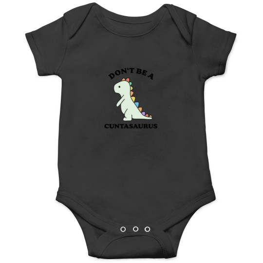 Discover Don't-Be-A-Cuntasaurus-Funny-Dinosaur-Saying-- T-Shirt Onesies