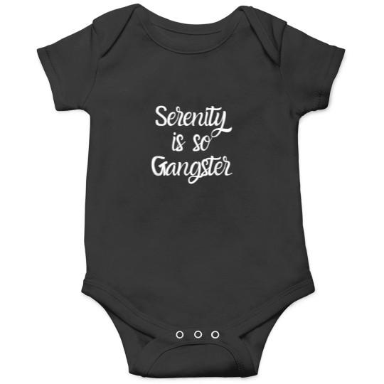 Discover Serenity Is So Gangster Alcoholic Clean And Sobe Onesies