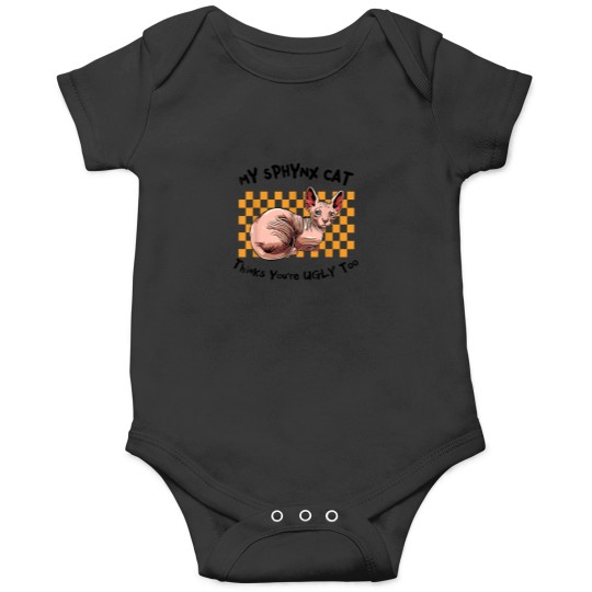 Discover My Sphynx Thinks Youre Ugly Too Funny Hairless C Onesies