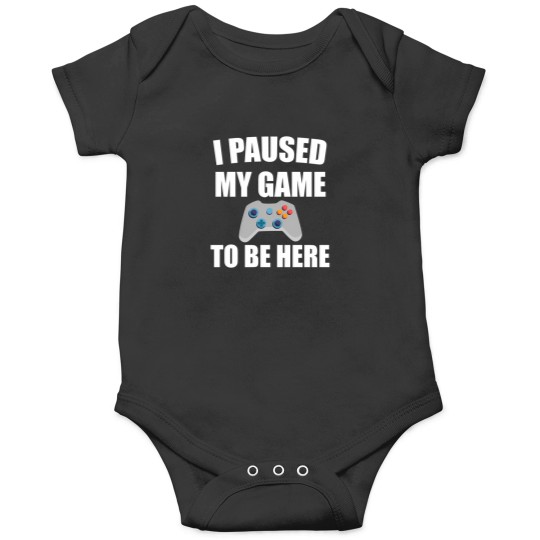 Discover I Paused My Game To Be Here 37 Onesies