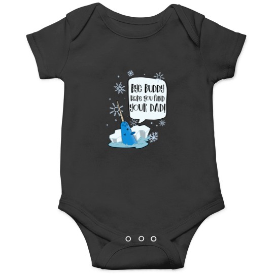 Discover Bye Buddy Hope You Find Your Dad Mr Narwhal - Elf Movie Onesies