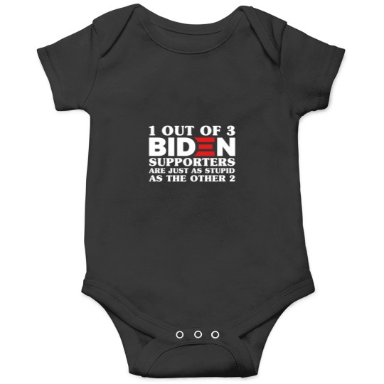 Discover 1 Out Of 3 Biden Supporters Are As Stupid As The Other 2, Anti Biden,Funny Political Bumper Onesies