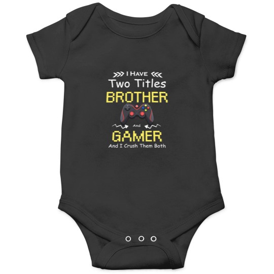 Discover I Have Two Titles Brother Gamer Funny Onesies